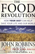 THE FOOD REVOLUTION HOW YOUR DIET CAN HELP SAVE YOUR LIFE AND OUR WORLD PDF电子版封面 1573247022