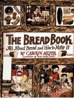 THE BREAD BOOK ALL ABOUT BREAD AND HOW TO MAKE IT BY CAROLYN MEYER PDF电子版封面