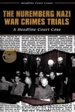 THE NUREMBERG NAZI WAR CRIMES TRIALS A HEADLINE COURT CASE PDF电子版封面 0766013847