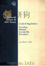 FEDERAL ESTATE AND GIFT TAXES CODE AND REGULATIONS INCLUDING RELATED INCOME TAX PROVISIONS PDF电子版封面