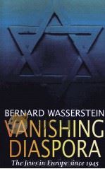 VANISHING DIASPORA BERNARD WASSERSTEIN THE JEWS IN EUROPE SINCE 1945 PDF电子版封面 0674931998