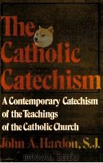 THE CATHOLIC CATECHISM A CONTEMPORATY CATECHISM OF THE TEACHINGS OF THE CATHILIC CHURCH（ PDF版）