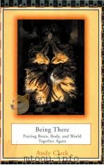 BEING THERE PUTTING BRAIN BODY AND WORLD TOGETHER AGAIN（ PDF版）