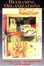 REFRAMING ORGANIZATIONS ARTISTRY CHOICE AND LEADERSHIP PDF电子版封面