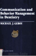 COMMUNICATION AND BEHAVIOR MANAGEMENT IN DENTISTRY PDF电子版封面 0683034391