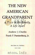 THE NEW AMERICAN GRANDPARENT A PLACE IN THE FAMILY A LIFE APART PDF电子版封面