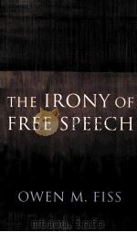 THE IRONY OF FREE SPEECH PDF电子版封面 0674466601