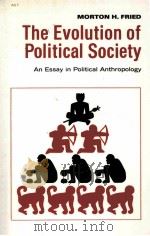 THE EVOLUTION OF ROLITICAL SOCIETY AN ESSAY IN POLITICAL ANTHROPOLOGY PDF电子版封面 0075535793