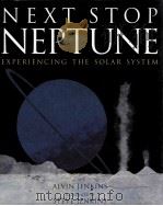 NEXT STOP NEPTUNE EXPERIENCING THE SOLAR SYSTEM PDF电子版封面 061841603X