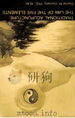 TRADITIONAL ACUPUNCTURE:THE LAW OF THE FIVE ELEMENTS PDF电子版封面
