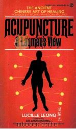 ACUPUNCTURE A LAYMAN‘S VIEW LUCILLE ANN LEONG PDF电子版封面