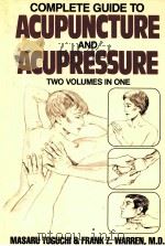 COMPLETE GUIDE TO ACUPUNCTURE AND ACUPRESSURE TWO VOLUMES IN ONE（ PDF版）