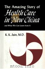 THE AMAZING STORY OF HEALTH CARE IN NEW CHINA AND WHAT WE CAN LEARN FROM IT PDF电子版封面 0878570721