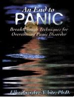 An End to PANIC  Breakthrough Techniques for Overcoming Panic Disorder（ PDF版）
