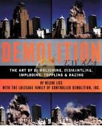 DEMOLITION THE ART OF DEMOLISHING DISMANTLING IMPLODING TOPPLING & RAZING PDF电子版封面 1579121497