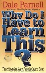 WHY DO I HAVE TO LEARN THIS? TEACHING THE WAY CHILDREN LEARN BEST PDF电子版封面 1555027040