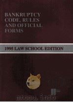 BANKRUPTCY CODE RULES AND OFFICIAL FORMS 1995 LAW SCHOOL EDITION PDF电子版封面