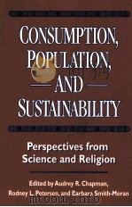 CONSUMPTION POPULATION AND SUSTAINABILITY PERSPECTIVES FROM SCIENCE AND RELIGION PDF电子版封面