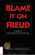 BLAME IT ON FREUD PDF电子版封面 1880823020