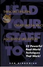 LEAD YOUR STAFF TO THINK LIKE EINSTEIN CREATE LIKE DA VINCI AND INVENT LIKE EDISON（ PDF版）