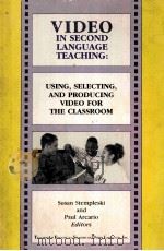 VIDEO IN SECOND LANGUAGE TEACHING:USING SELECTING AND PRODUCING VIDEO FOR THE CLASSROOM PDF电子版封面