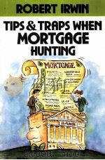 TIPS AND TRAPS WHEN MORTGAGE HUNTING ROBERT IRWIN PDF电子版封面