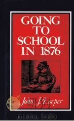 GOING TO SCHOOL IN 1876 PDF电子版封面