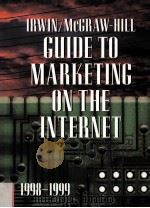 IRWIN MCGRAW-HILL GUIDE TO MARKETING ON THE INTERNET1998-1999 PDF电子版封面