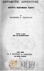 ANTARCTIC ADVENTURE: SCOTT'S NORTHERN PARTY 1915 PDF电子版封面