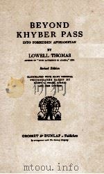 BEYOND KHYBER PASS INTO FORBIDDEN AFGHANISTAN 1925 PDF电子版封面 LOWELL THOMAS