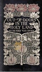 OUT-OF-DOORS IN THE HOLY LAND 1908 PDF电子版封面