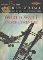 WORLD WAR 1 AND THE TWENTIES VOLUME 13 OF THE AMERICAN HERITAGE NEW ILLUSTRATED HISTORY OF THE UNITE PDF电子版封面