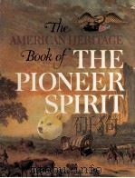 THE AMERICAN HERITAGE BOOK OF THE PIONEER SPIRIT PDF电子版封面