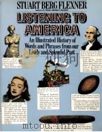 LISTENING TO AMERICA An Illustrated History of Words and Phrases from Our Lively and Splendid Past PDF电子版封面 0671248952