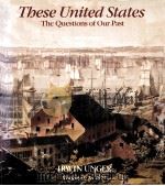 THESE UNITED STATES THE QUESTIONS OF OUR PAST PDF电子版封面 0316887625