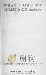 WHAT I OWE TO CHRIST 1932 PDF电子版封面