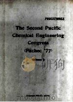 THE SECOND PACIFIC CHEMICAL ENGINEERING CONGRESS （PAChEC'77) VOLUME II（1977 PDF版）