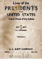 LIVES OF THE PRESIDENTS OF THE UNITED STATES: TOLD IN WORDS OF ONE SYLLABLE 1900 PDF电子版封面