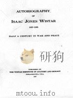 AUTOBIOGRAPHY OF ISAAC JONES WISTAR 1827-1905 1937 PDF电子版封面