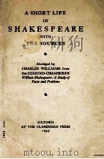 A SHORT LIFE OF SHAKESPEARE WITH THE SOURCES 1933 PDF电子版封面