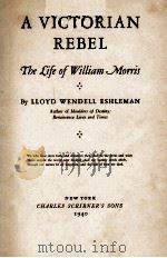 A VICTORIAN REBEL: THE LIFE OF WILLIAM MORRIS 1940 PDF电子版封面