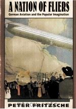A NATION OF FLIERS GERMAN AVIATION AND THE POPULAR IMAGINATION PDF电子版封面 067460122X