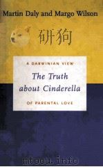 THE TRUTH ABOUT CINDERELLA A DARWINIAN VIEW OF PARENTAL LOVE PDF电子版封面