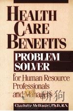 HEALTH CARE BENEFITS PROBLEM SOLVER FOR HUMAN RESOURCE PROFESSIONALS AND MANAGERS PDF电子版封面