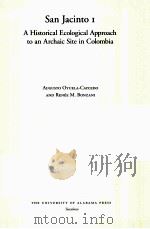 SAN JACINTO I A HISTORICAL ECOLOGICAL APPROACH TO AN ARCHAIC SITE IN COLOMBIA PDF电子版封面
