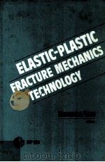 ELASTIC-PLASTIC FRACTURE MECHANICS TECHNOLOGY（ PDF版）