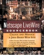 THE NETSCAPE LIVEWIRE TM SOURCEBOOK CREATE AND MANAGE A JAVA-BASED WEB SITE PDF电子版封面