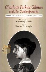 CHARLOTTE PERKINS GILMAN AND FER CONTEMPORARIES LITERARY AND INTELLECTUAL CONTEXTS PDF电子版封面 CYNTHIA J.DAVIS