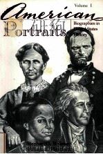 AMERICAN PORTRAITS BIOGRAPHIES IN UNITED STATES HISTORY VOLUME I PDF电子版封面
