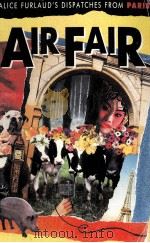 AIR FAIR ALICE FURLAUD'S DISPATCHE FROM PARIS PDF电子版封面